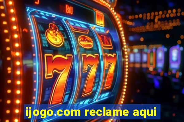 ijogo.com reclame aqui